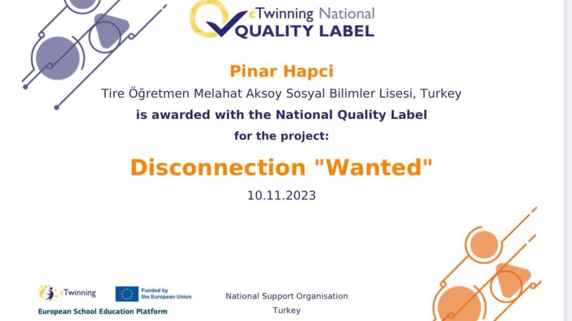 “Disconnection Wanted” adlı eTwininning projemiz Ulusal Kalite etiketi ile ödüllendirildi. 